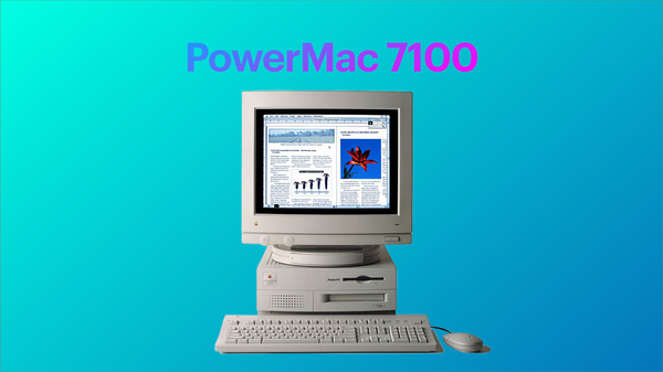 Remembering My Story of Owning a PowerMac 7100 — 1995-1996